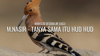 Download lagu M. Nasir - Tanya Sama Itu Hud Hud (Bunyi Yang Di Lihat 3) mp3 Download lagu M. Nasir - Tanya Sama Itu Hud Hud (Bunyi Yang Di Lihat 3) mp3