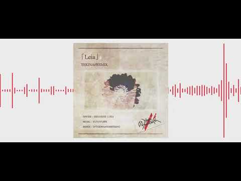 「Leia」 TEKINA//Remix