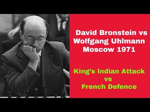 King’s Indian Attack vs French Defence | David Bronstein vs Wolfgang Uhlmann: Moscow 1971