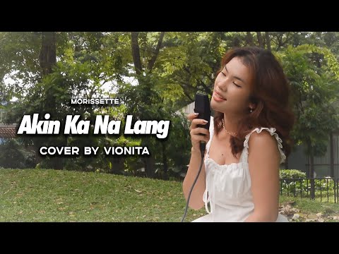 Akin Ka Na Lang - Morissette (Cover by Vionita)