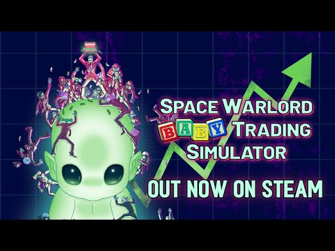Space Warlord Baby Trading Simulator -  STEAM LAUNCH TRAILER