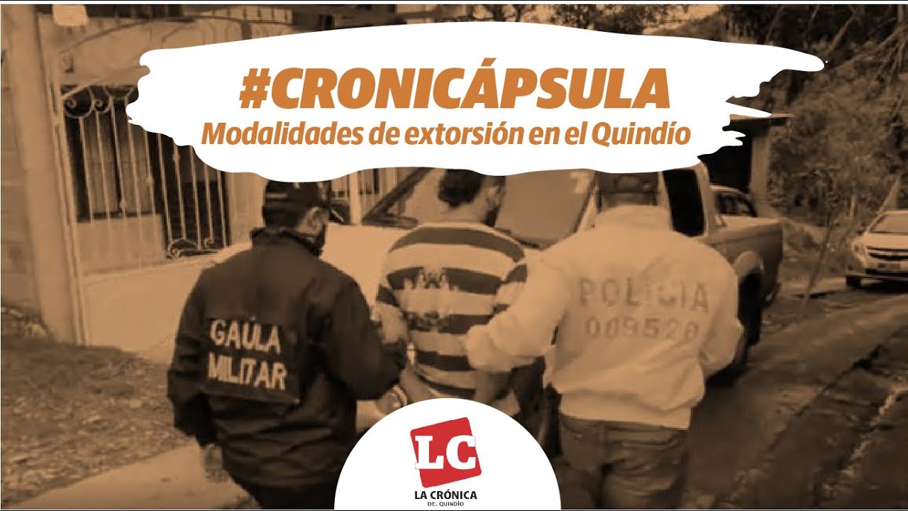 #CronicÃ¡psula | Modalidades de extorsiÃ³n en el QuindÃ­o