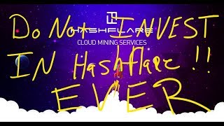 Do not invest in HASHFLARE EVER AGAIN!!