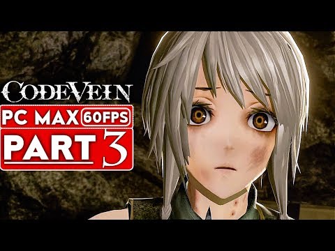 CODE VEIN Gameplay Walkthrough Part 3 [1080p HD 60FPS PC] - No Commentary (FULL GAME)