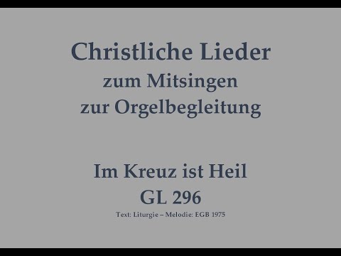 Im Kreuz ist Heil GL 296 Kehrvers zur Heiligen Woche zum Mitsingen mit Orgelbegleitung