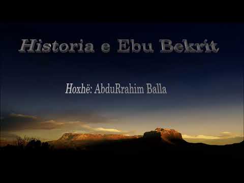 Historia e Ebu Bekrit - Hoxhë: AbduRrahim Balla