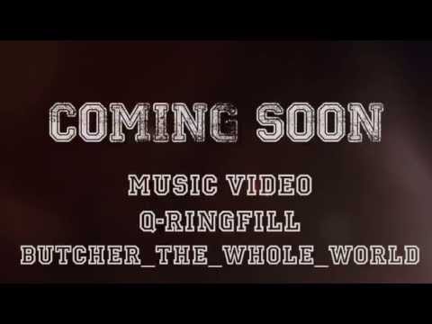 Q-ringfill - Butcher the whole world-Official Music Video Trailer