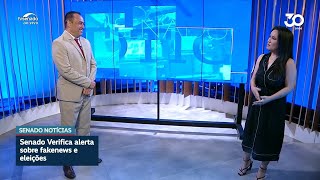 Senado Verifica orienta sobre fake news no período pré-eleitoral