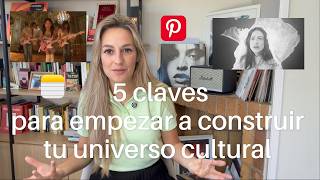 5 claves para empezar a construir tu universo cultural propio