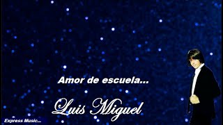 Luis Miguel  Amor de escuela A capela