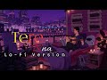 Tere Bina Lofi Slowed Reverb Arijit Singh 1921 Lofi Version Terebina Lofi Arijitsingh