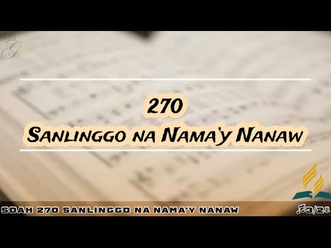 SDAH 270 Sanlinggo Na Nama’y Nanaw |SDA HYMNAL PHILIPPINE EDITION