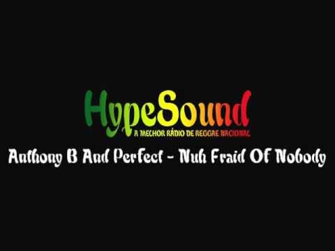 Anthony B And Perfect - Nuh Fraid Of Nobody