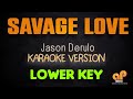 SAVAGE LOVE - Jason Derulo (LOWER KEY KARAOKE HQ VERSION)