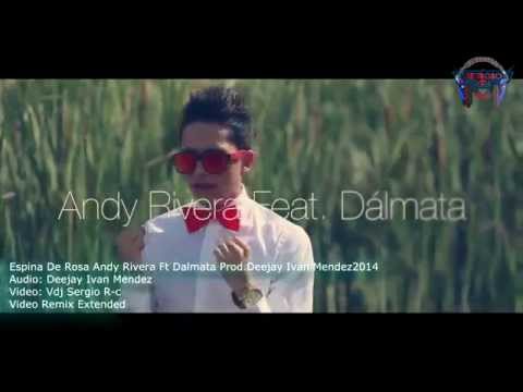 Remix Extended Espina De Rosa Andy Rivera Ft Dalmata  Prod Deejay Ivan Mendez20144