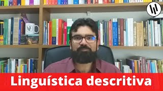 Linguística descritiva: o que é e qual o seu método? | Professor Weslley Barbosa
