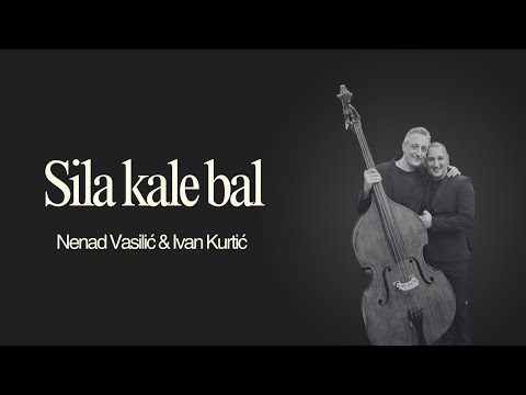 Sila Kale Bal - Nenad Vasilic & Ivan Kurtic