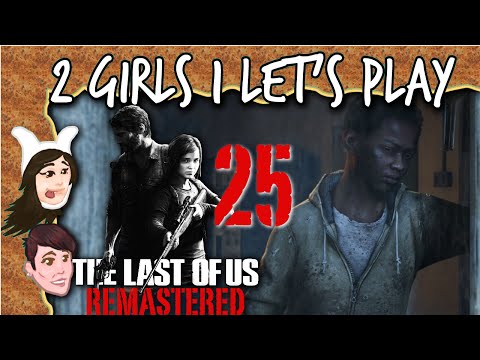 2 GIrls 1 Let's Play - THE LAST OF US REMASTERED Part 25: Regret