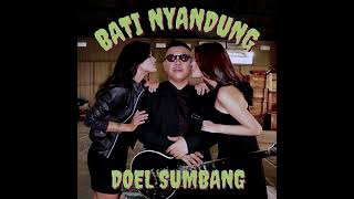 Download lagu BATI NYANDUNG - DOEL SUMBANG mp3