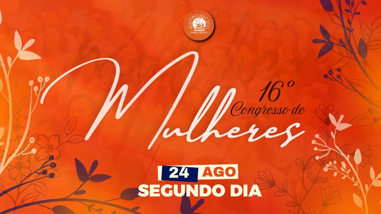 16º CONGRESSO DE MULHERES | IEADPE RIBEIRÃO - 24/08/2024