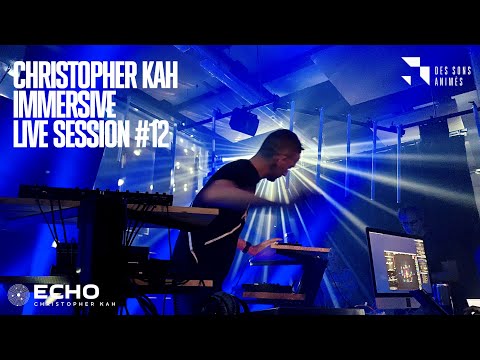 "ECHO Live" in 3D Audio by CHRISTOPHER KAH " - DES SONS ANIMES - "IMMERSIVE LIVE SESSION #12"