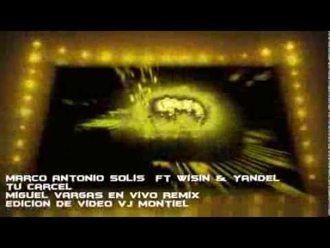 Marco Antonio Solís Ft Wisin & Yandel Tu Carcel (Miguel Vargas En Vivo Remix) VJ Montiel