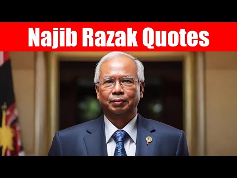 Najib Razak Quotes - Quoteing