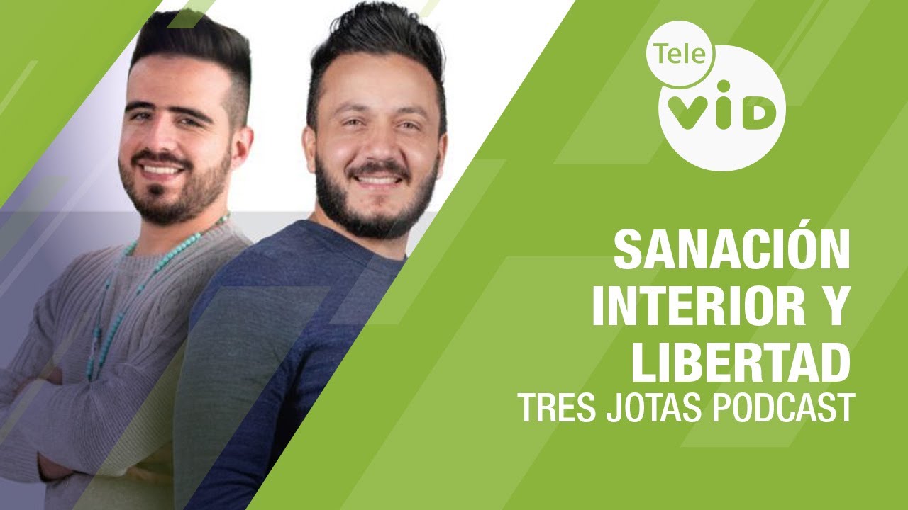 La sanación interior y la verdadera libertad 🕊️  Tres Jotas Podcast | Tele VID