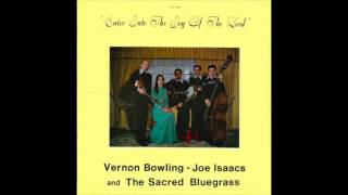 Vernon Bowling, Joe Isaacs and the Sacred Bluegrass - He Never Failed Me