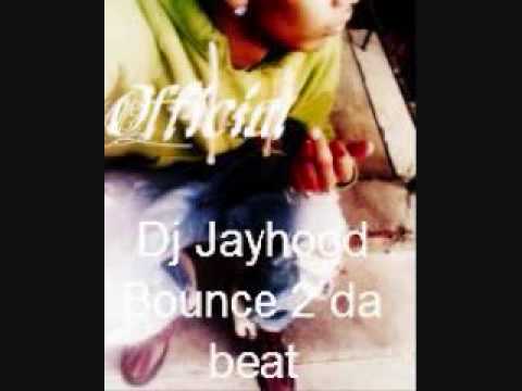 Dj Jayhood-Bounce 2 da beat(Official)