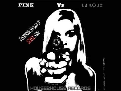 P!nk Vs La Roux Please Don't Kill Me