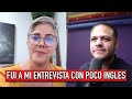 FUI A MI ENTREVISTA CON POCO INLGES