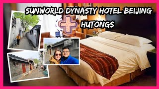 Beijing Diaries: Sunworld Dynasty Hotel Room Tour | Visiting Hutongs | Beijing, 