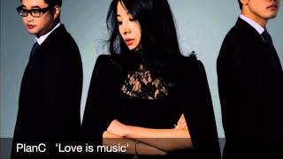 PlanC - Love is music