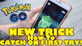 POKEMON GO NEW TRICK! HOW TO CATCH ON FIRST TRY!