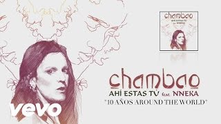 Chambao - Ahi Estas Tu (Audio) ft. Nneka