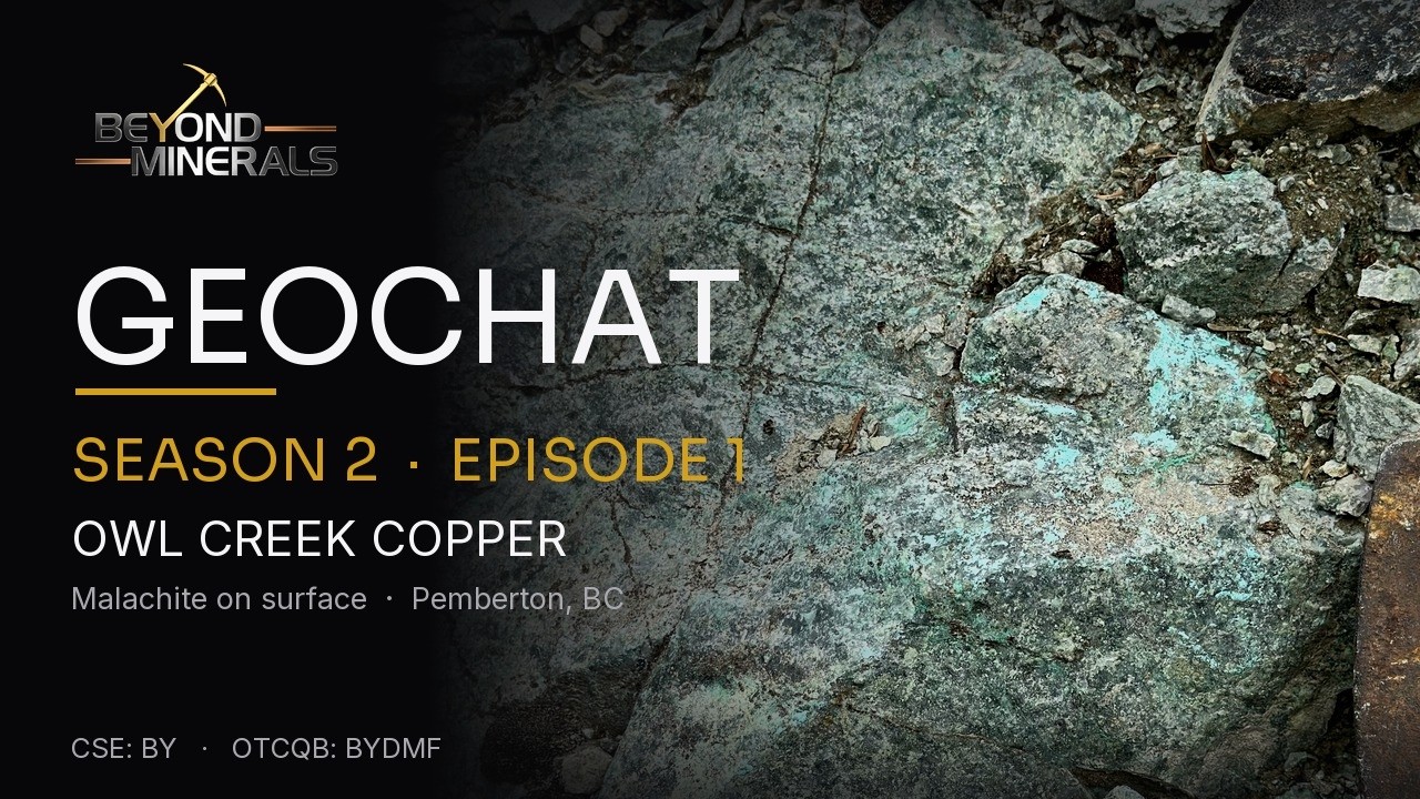 Beyond Minerals GeoChat Session - Season 2, Episode 1 | Owl Creek Copper