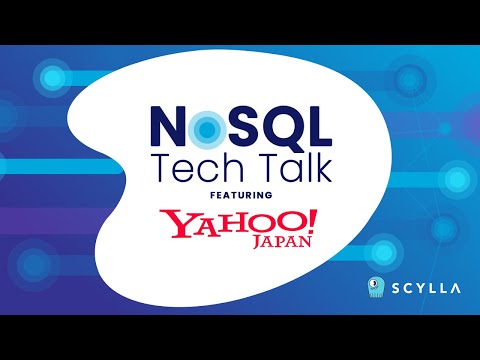 Yahoo! Japan: Cassandra and ScyllaDB at Yahoo! Japan