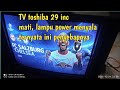 Tv Toshiba 29 Inc Mati Lampu Power Menyala Ternyata Ini Penyebapnya