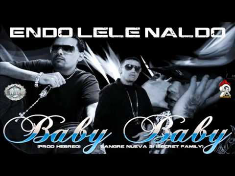 Endo & Lele Ft. Naldo - Baby Baby (Prod. By Hebreo) (Sangre Nueva 2)