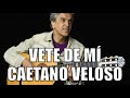 VETE DE MI /// CAETANO VELOSO