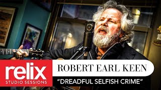 &quot;Dreadful Selfish Crime&quot; | Robert Earl Keen | 12/05/17 | Relix Studio Sessions