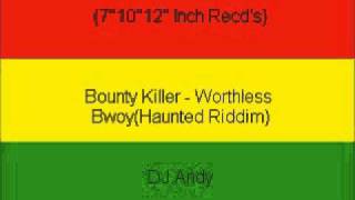 Bounty Killer - Worthless Bwoy(Haunted Riddim)