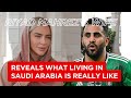 Riyad Mahrez's wife, Taylor Ward reveals what living in Saudi Arabia is really like