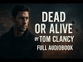 Dead or Alive by Tom Clancy | Full Audiobook