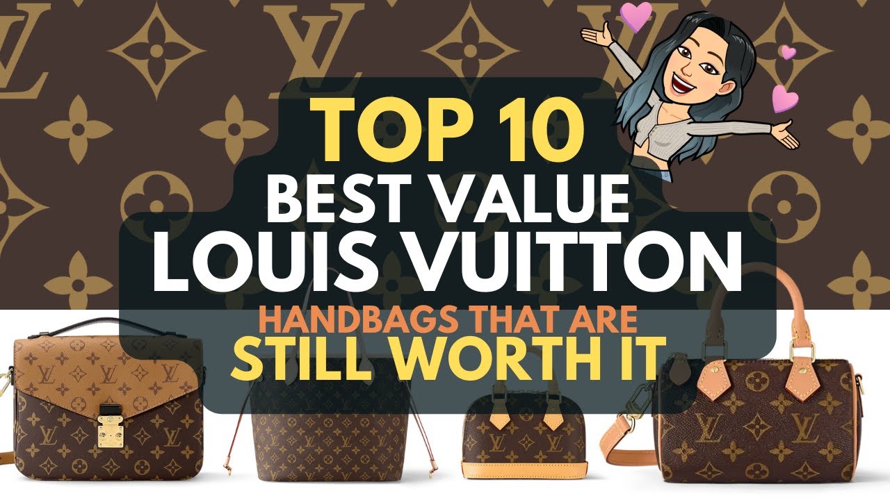 TOP 10 BEST VALUE LOUIS VUITTON HANDBAGS that are STILL WORTH IT Given CRAZY LV PRICE INCREASES