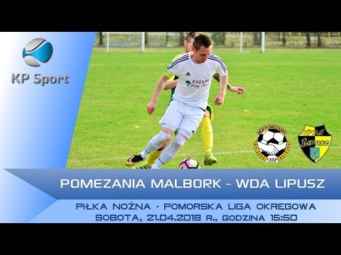 Pomezania Malbork - Wda Lipusz / LIVE / Pomoroska Liga Okręgowa [21.04.2018]