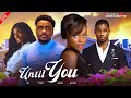 UNTIL YOU Toosweet Annan Shaznay Okawa Victory Michael Ella Idu Latest 2025 Nollywood Movie