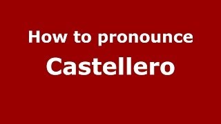 How to pronounce Castellero