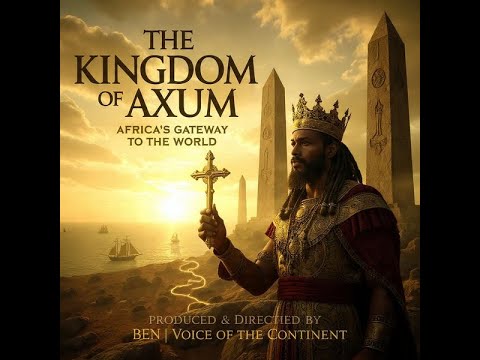 THE KINGDOM OF AXUM – THE EMPIRE THAT CONNECTED AFRICA TO THE WORLD